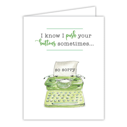 I know I Push Your Buttons Sometimes Greeting Card