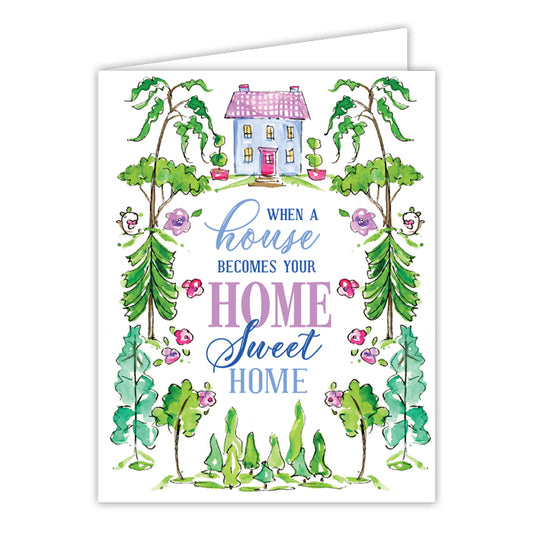 When a House Becomes Your Home Sweet Home Greeting Card