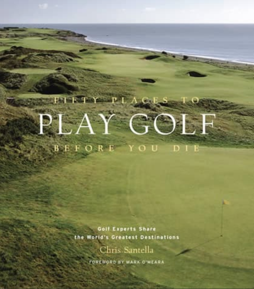 Fifty Places to Play Golf Before You Die