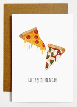 Have A Slice Birthday Greeting Card ***