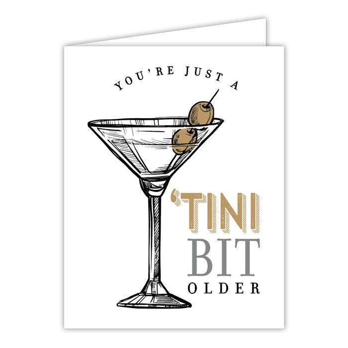 You're Just a Tini Bit Older Greeting Card