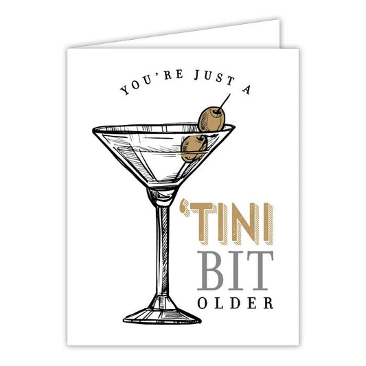 You're Just a Tini Bit Older Greeting Card