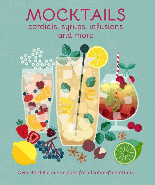 MOCKTAILS, CORDIALS, SYRUPS, INFUSIONS AND MORE