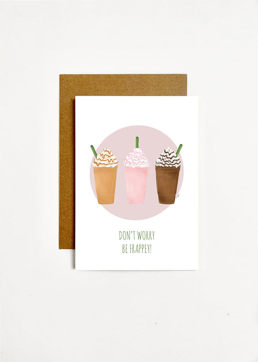 Dont Worry Be Frappy Greeting Cards ***